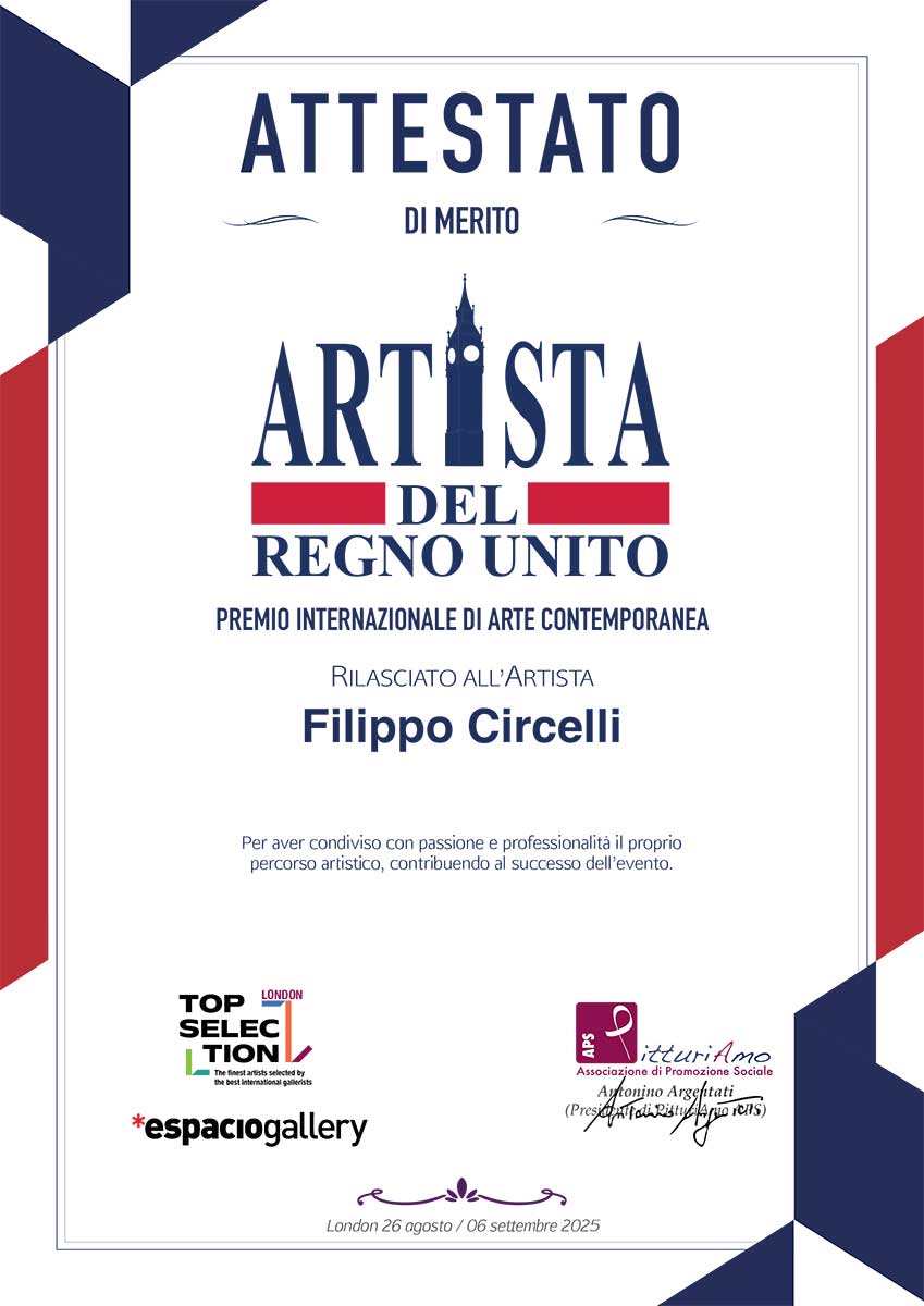 Attestato di merito artistico rilasciato all'artista contemporaneo Filippo Circelli, in occasione del Premio Artista del Regno Unito - Top Selection London 2025