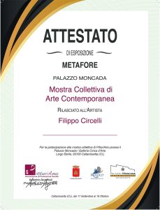 Attestato di esposizione rilasciato all'artista contemporaneo Filippo Circelli, in occasione dell'evento "Metafore" avvenuto presso il palazzo Moncada a Caltanissetta, Sicilia.